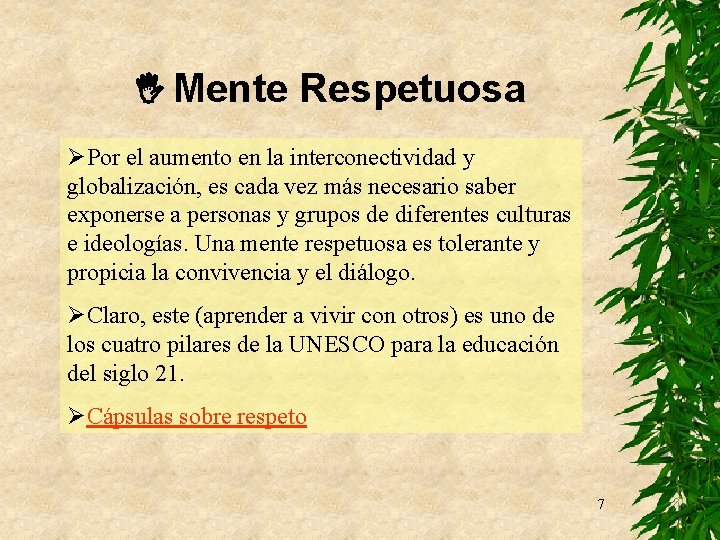  Mente Respetuosa ØPor el aumento en la interconectividad y globalización, es cada vez