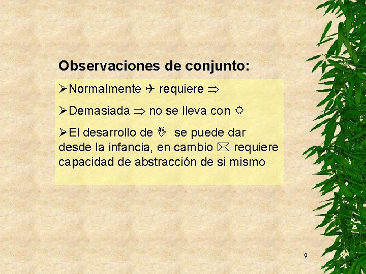 Observaciones de conjunto: ØNormalmente requiere ØDemasiada no se lleva con ØEl desarrollo de se