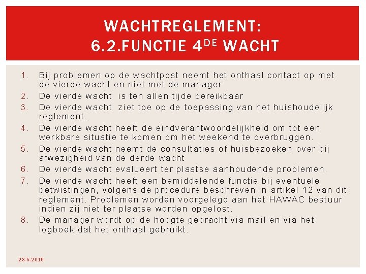 WACHTREGLEMENT: 6. 2. FUNCTIE 4 DE WACHT 1. 2. 3. 4. 5. 6. 7. WACHTREGLEMENT: 6. 2. FUNCTIE 4 DE WACHT 1. 2. 3. 4. 5. 6. 7.
