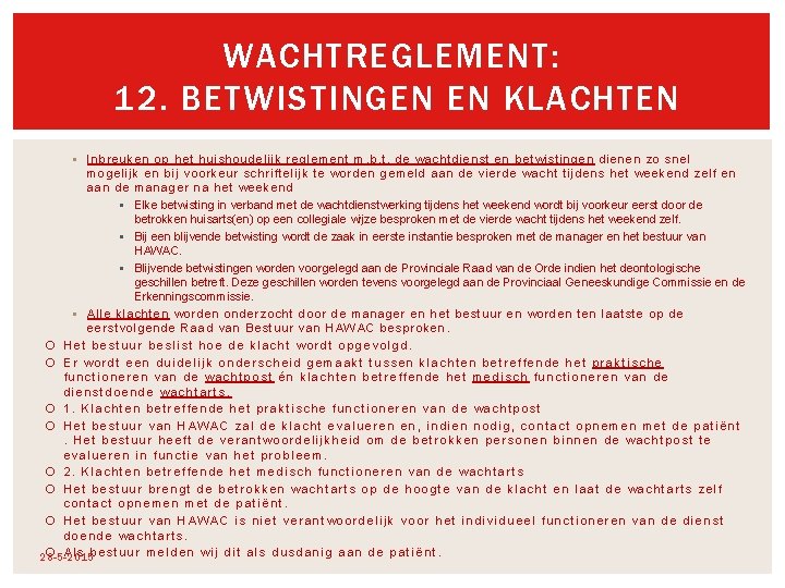 WACHTREGLEMENT: 12. BETWISTINGEN EN KLACHTEN § Inbreuken op het huishoudelijk reglement m. b. t. WACHTREGLEMENT: 12. BETWISTINGEN EN KLACHTEN § Inbreuken op het huishoudelijk reglement m. b. t.