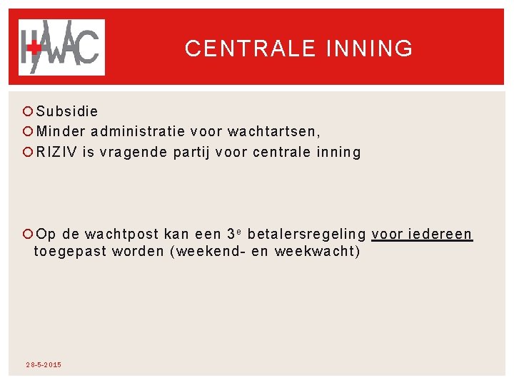 CENTRALE INNING Subsidie Minder administratie voor wachtartsen, RIZIV is vragende partij voor centrale inning CENTRALE INNING Subsidie Minder administratie voor wachtartsen, RIZIV is vragende partij voor centrale inning