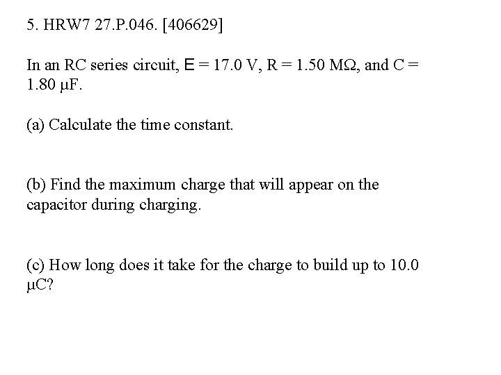 5. HRW 7 27. P. 046. [406629] In an RC series circuit, E =