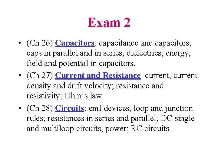 Exam 2 • (Ch 26) Capacitors: capacitance and capacitors; caps in parallel and in