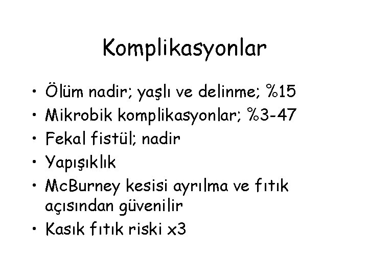 Komplikasyonlar • • • Ölüm nadir; yaşlı ve delinme; %15 Mikrobik komplikasyonlar; %3 -47