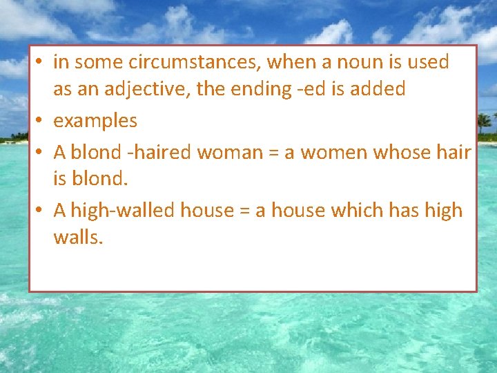  • in some circumstances, when a noun is used as an adjective, the