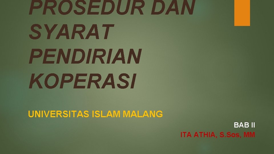 PROSEDUR DAN SYARAT PENDIRIAN KOPERASI UNIVERSITAS ISLAM MALANG BAB II ITA ATHIA, S. Sos,