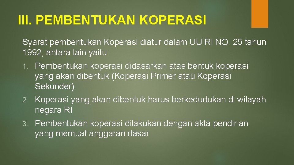 III. PEMBENTUKAN KOPERASI Syarat pembentukan Koperasi diatur dalam UU RI NO. 25 tahun 1992,