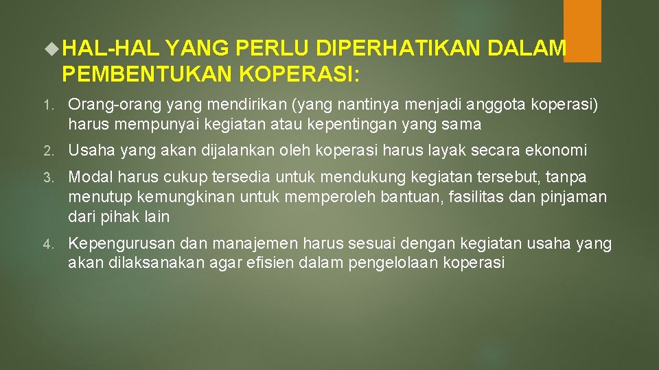  HAL-HAL YANG PERLU DIPERHATIKAN DALAM PEMBENTUKAN KOPERASI: 1. Orang-orang yang mendirikan (yang nantinya