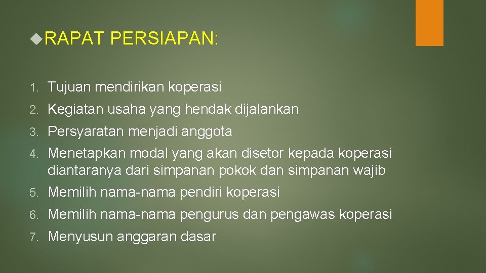  RAPAT PERSIAPAN: 1. Tujuan mendirikan koperasi 2. Kegiatan usaha yang hendak dijalankan 3.