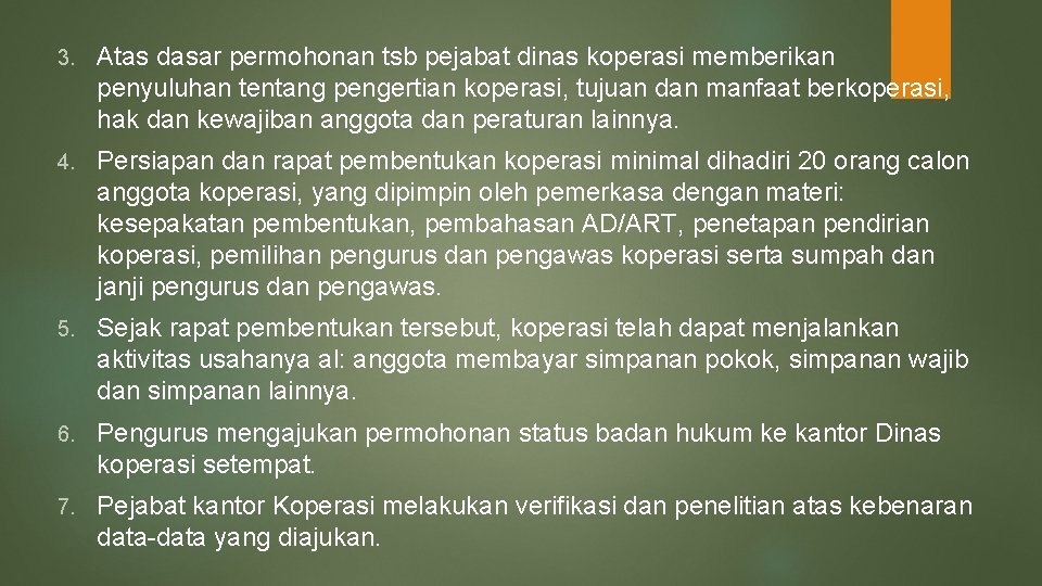 3. Atas dasar permohonan tsb pejabat dinas koperasi memberikan penyuluhan tentang pengertian koperasi, tujuan