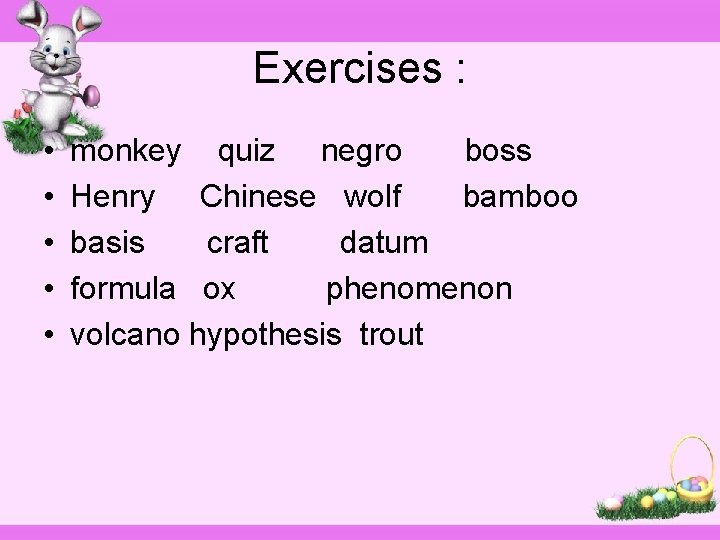 Exercises : • • • monkey quiz negro boss Henry Chinese wolf bamboo basis