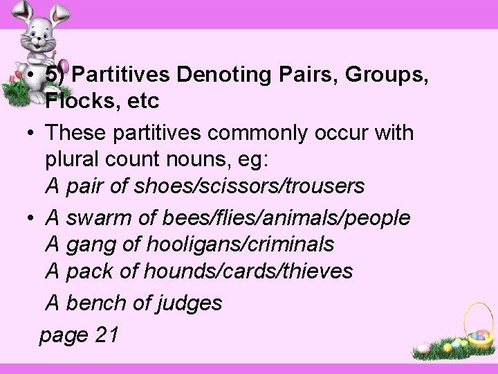  • 5) Partitives Denoting Pairs, Groups, Flocks, etc • These partitives commonly occur