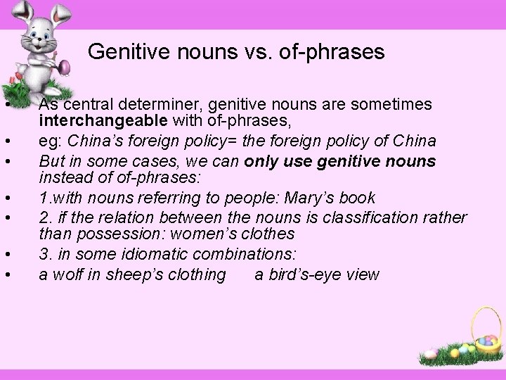 Genitive nouns vs. of-phrases • • As central determiner, genitive nouns are sometimes interchangeable