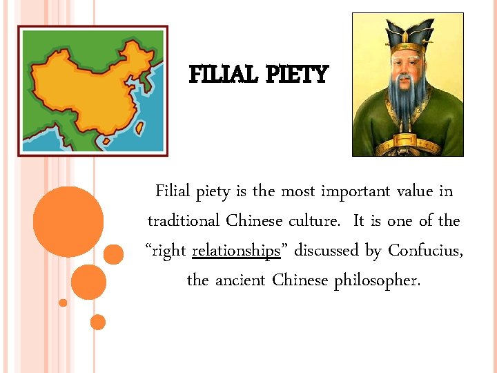 FILIAL PIETY Filial piety is the most important value in traditional Chinese culture. It