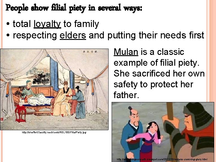People show filial piety in several ways: total loyalty to family respecting elders and