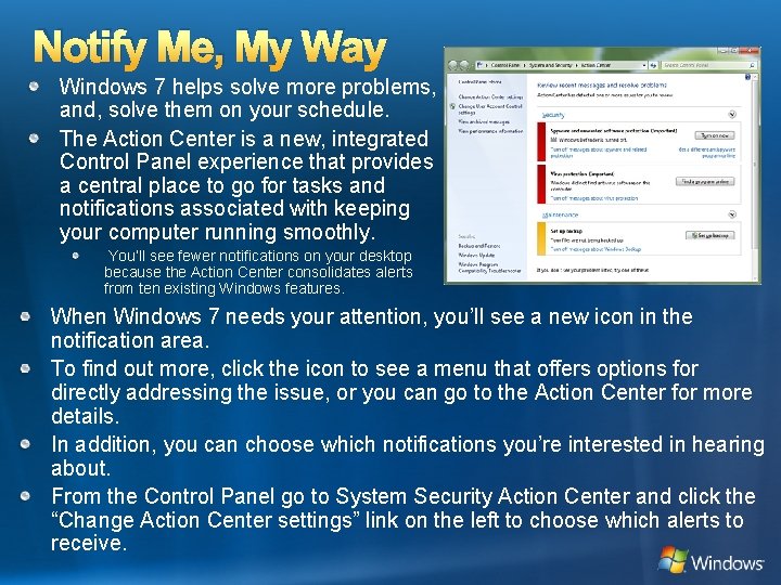 Notify Me, My Way Windows 7 helps solve more problems, and, solve them on