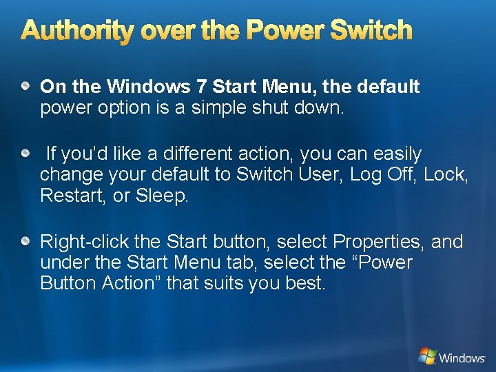 Authority over the Power Switch On the Windows 7 Start Menu, the default power