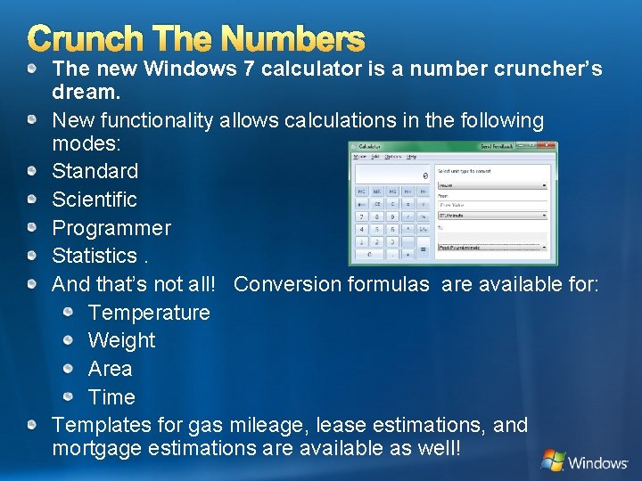 Crunch The Numbers The new Windows 7 calculator is a number cruncher’s dream. New