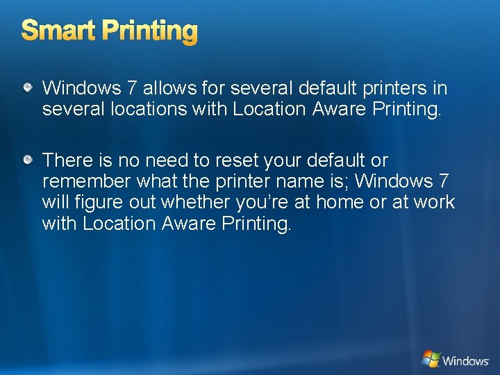 Smart Printing Windows 7 allows for several default printers in several locations with Location