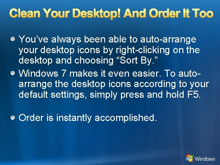 Clean Your Desktop! And Order It Too You’ve always been able to auto-arrange your