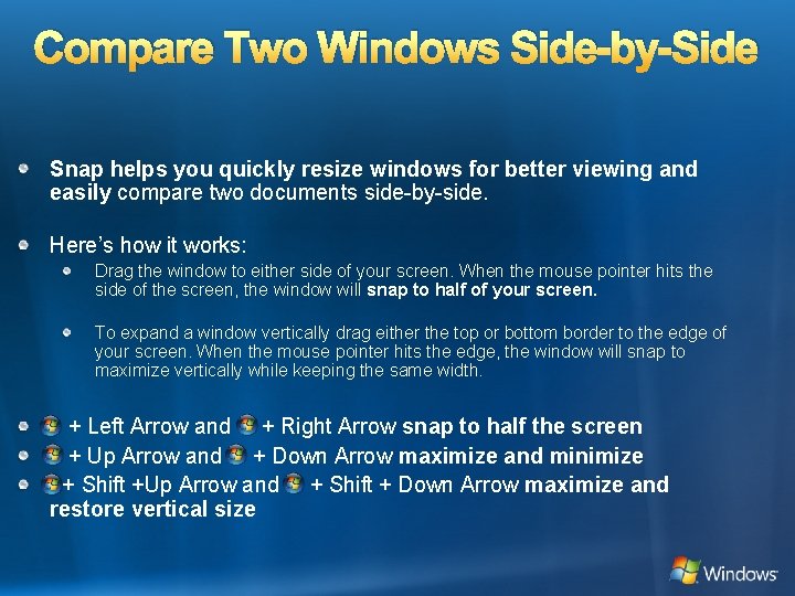 Compare Two Windows Side-by-Side Snap helps you quickly resize windows for better viewing and