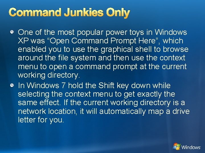 Command Junkies Only One of the most popular power toys in Windows XP was