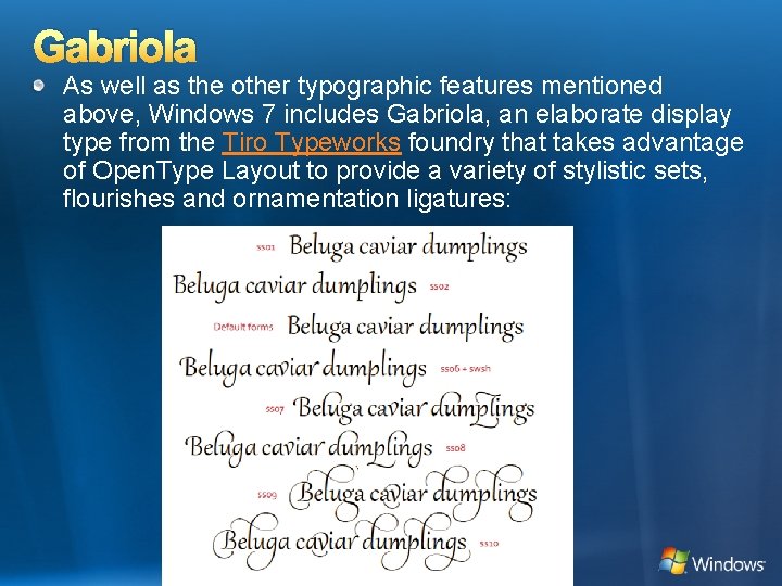 Gabriola As well as the other typographic features mentioned above, Windows 7 includes Gabriola,