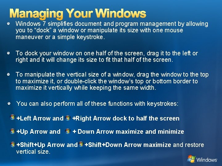 Managing Your Windows 7 simplifies document and program management by allowing you to “dock”