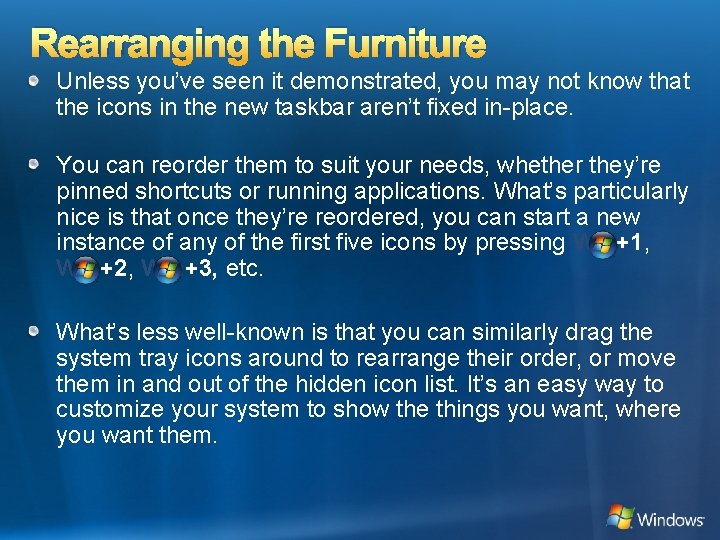 Rearranging the Furniture Unless you’ve seen it demonstrated, you may not know that the