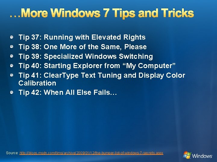 …More Windows 7 Tips and Tricks Tip 37: Running with Elevated Rights Tip 38: