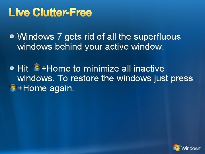 Live Clutter-Free Windows 7 gets rid of all the superfluous windows behind your active