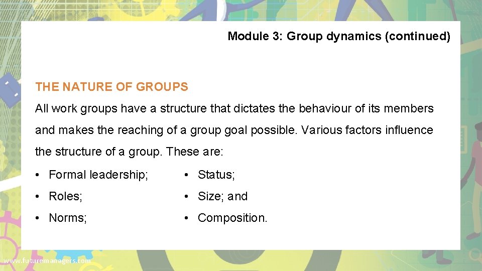 Module 3: Group dynamics (continued) THE NATURE OF GROUPS All work groups have a
