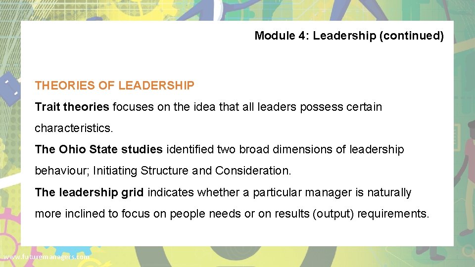 Module 4: Leadership (continued) THEORIES OF LEADERSHIP Trait theories focuses on the idea that
