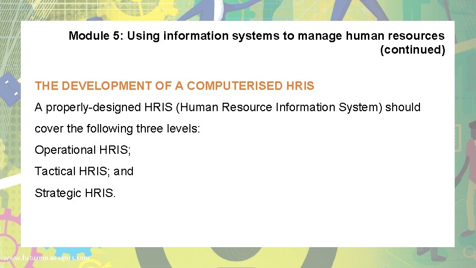 Module 5: Using information systems to manage human resources (continued) THE DEVELOPMENT OF A