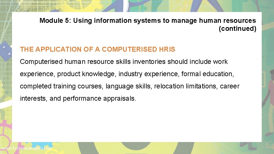 Module 5: Using information systems to manage human resources (continued) THE APPLICATION OF A