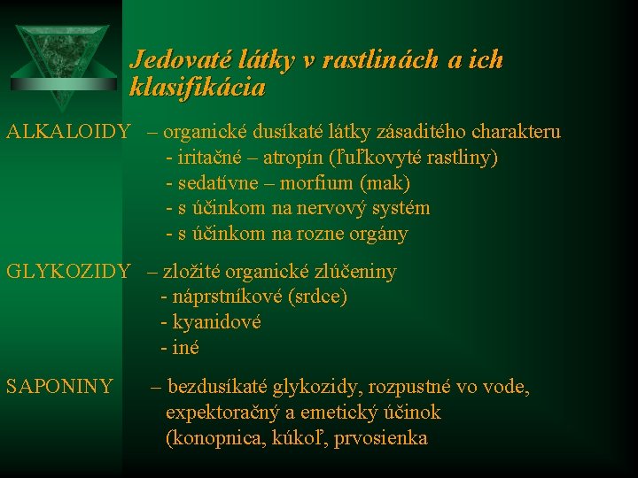 Jedovaté látky v rastlinách a ich klasifikácia ALKALOIDY – organické dusíkaté látky zásaditého charakteru