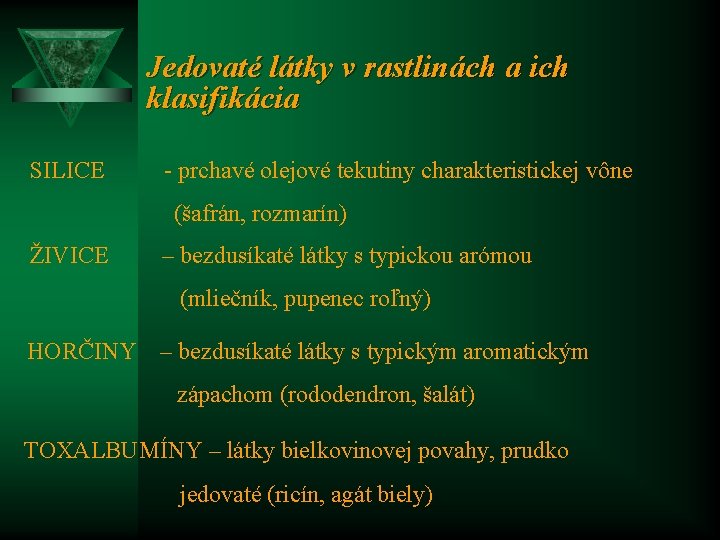 Jedovaté látky v rastlinách a ich klasifikácia SILICE - prchavé olejové tekutiny charakteristickej vône