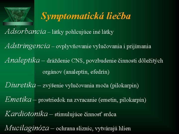 Symptomatická liečba Adsorbancia – látky pohlcujúce iné látky Adstringencia – ovplyvňovanie vylučovania i prijímania