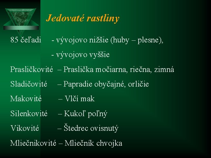 Jedovaté rastliny 85 čeľadi - vývojovo nižšie (huby – plesne), - vývojovo vyššie Prasličkovité