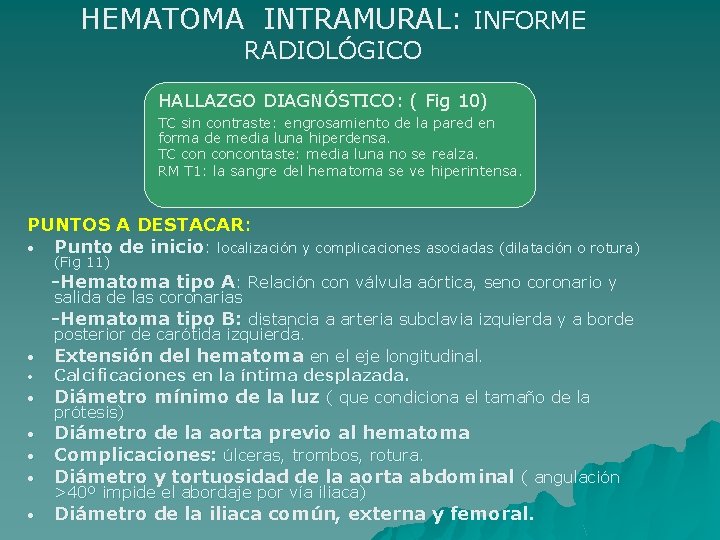 HEMATOMA INTRAMURAL: INFORME RADIOLÓGICO HALLAZGO DIAGNÓSTICO: ( Fig 10) TC sin contraste: engrosamiento de