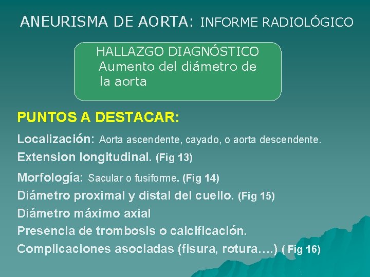 ANEURISMA DE AORTA: INFORME RADIOLÓGICO HALLAZGO DIAGNÓSTICO Aumento del diámetro de la aorta PUNTOS