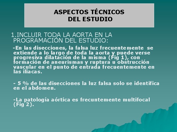 ASPECTOS TÉCNICOS DEL ESTUDIO 1. INCLUIR TODA LA AORTA EN LA PROGRAMACIÓN DEL ESTUDIO: