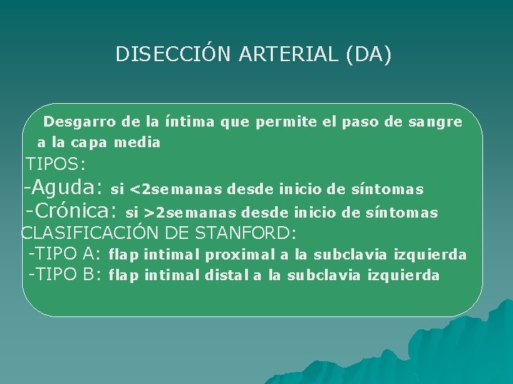 DISECCIÓN ARTERIAL (DA) Desgarro de la íntima que permite el paso de sangre a