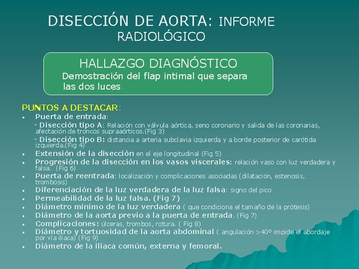 DISECCIÓN DE AORTA: INFORME RADIOLÓGICO HALLAZGO DIAGNÓSTICO Demostración del flap intimal que separa las