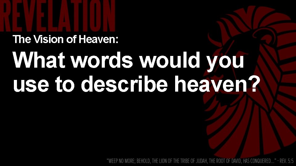 The Vision of Heaven: What words would you use to describe heaven? 