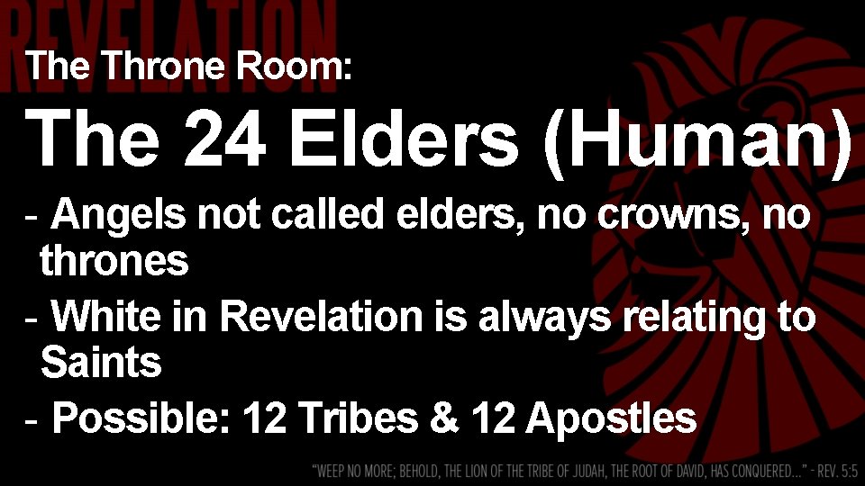 The Throne Room: The 24 Elders (Human) - Angels not called elders, no crowns,