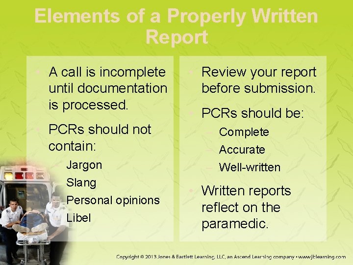 Elements of a Properly Written Report • A call is incomplete until documentation is Elements of a Properly Written Report • A call is incomplete until documentation is