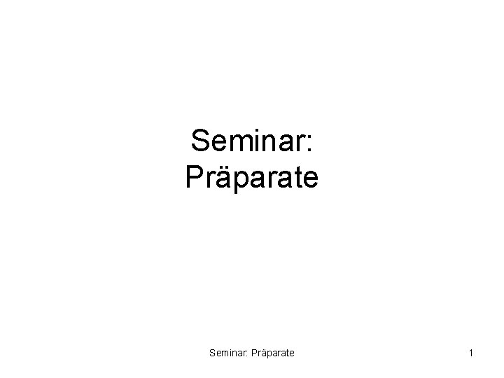 Seminar: Präparate 1 