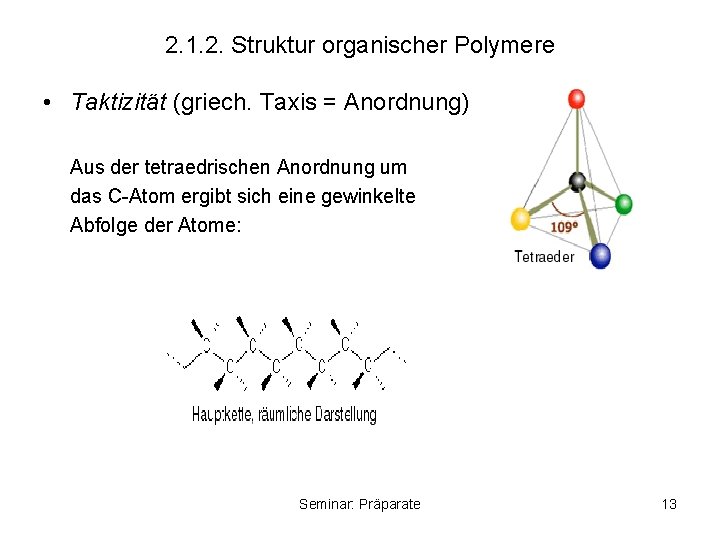 2. 1. 2. Struktur organischer Polymere • Taktizität (griech. Taxis = Anordnung) Aus der