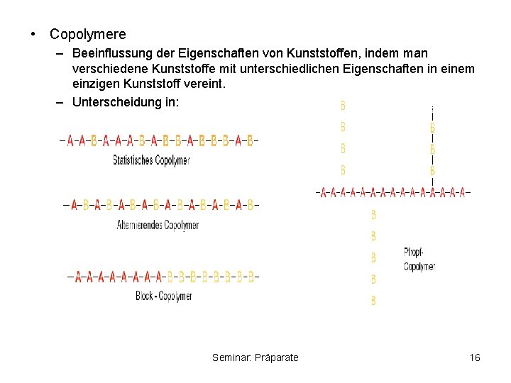  • Copolymere – Beeinflussung der Eigenschaften von Kunststoffen, indem man verschiedene Kunststoffe mit